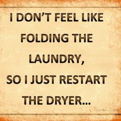 a sign that says i don't feel like folding the laundry, so just rest the dryer