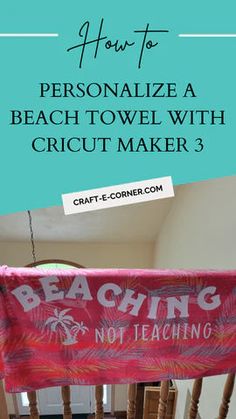 a beach towel with the words how to personalize a beach towel with cricut maker 3