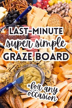 a platter with cheese, crackers and other snacks on it that says last - minute super simple graze board