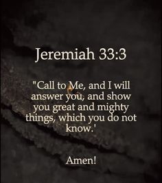 a bible verse with the words,'call to me, and i will answer you, and show you great and mighty things, which you do not know