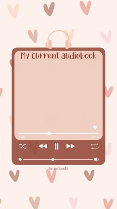 an mp3 player with hearts around it and the words my current audiobook on top