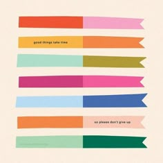 an image of colorful ribbons with the words good things take time so please don't give up