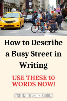 An image of a busy street, and the pin title which is “How to describe a busy street in writing. Create vivid scenes with these terrific words!” Busy Street, Different Words