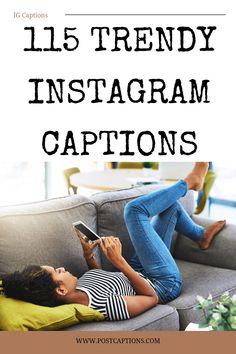 a woman laying on top of a couch with her legs crossed and text overlay reads, 15 trendy instagram captions