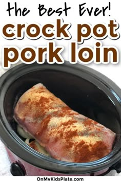 the best ever crock pot pork loin recipe is so easy to make and delicious