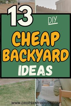 the words 13 cheap backyard ideas are shown in three different pictures, including a lawn chair and