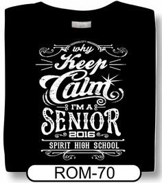 Why keep calm? This sharp senior t-shirt design is just one example of how our art team has a knack for making single color designs look like a million bucks! Add glitter for that extra oomph! spiritwear.com Band Booster, Room Parent, Senior Shirts, Class Of 2016, School Clubs, Class Of 2025, Shirt Design Ideas, T Shirt Design Ideas