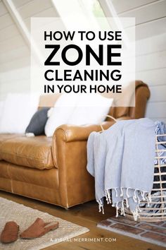 a living room with a brown leather couch and white walls, text overlay reads how to use zone cleaning in your home