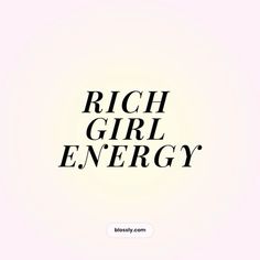 the words rich girl energy are in black and white