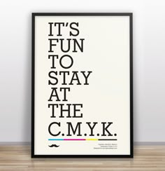 a black and white poster with the words it's fun to stay at the cmyk