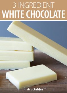 three white chocolate bars stacked on top of each other with text overlay that reads 3 ingredient white chocolate