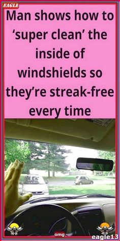 a pink sign that says man shows how to'super clean the inside of windshields so they're streak - free every time