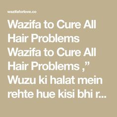 Wazifa to Cure All Hair Problems Wazifa to Cure All Hair Problems ,” Wuzu ki halat mein rehte hue kisi bhi roz ye du’a 3, 5, 7, 9,11,13,15 ya phir 21 aur aa For Sale, Hair