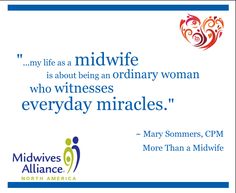 an ad for midwifes alliance with the quote'my life as a midwife is about being an ordinary woman who witnesses