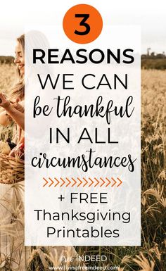 two women standing in a field with the words 3 reasons we can be grateful in all circumstances free thanksgiving printables