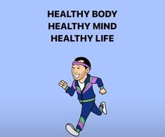 a man running with the words healthy body, healthy mind, healthy life