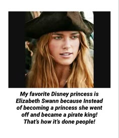 a woman with long blonde hair wearing a pirate hat and looking at the camera, texting my favorite disney princess is elizabeth swan because instead of becoming a princess she