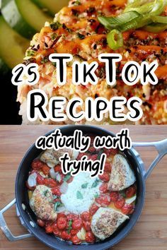 there are many different types of tiktoks in this photo and the title says 25 tiktok recipes actually worth trying