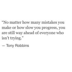 a quote that says no matter how many mistakes you make or how slow you progress, you