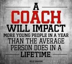 a coach will impact more young people in a year than the average person does in a life time