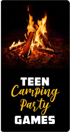 a campfire with the words teen camping party games