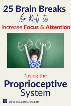 a young boy is holding two dumbs in front of a chalkboard with the words, 25 brain breaks for kids to increase focus & attention using the proproceptive system