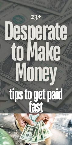 a person holding money with the words, desperate to make money tips to get paid fast