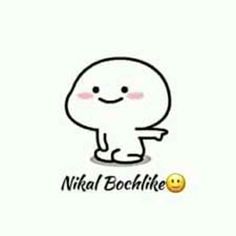 a cartoon character with the words nikal bochlife on it