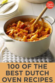 the book cover for 100 of the best dutch oven recipes, with an image of a pot full of pasta