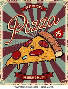 a pizza poster with the words best in town, and an image of a piece of pizza