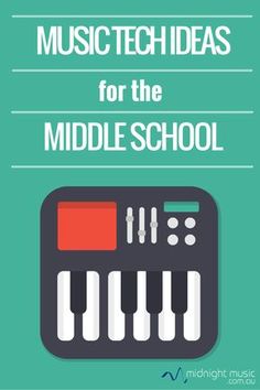 music tech ideas for the middle school