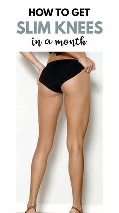 a woman's legs and thighs are shown with the words how to get slim knees in a month