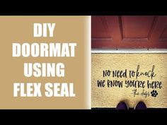 a door mat that says diy doormat using flex seal