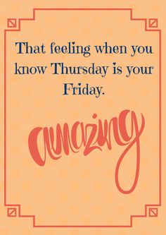 an orange card with the words, that feeling when you know thursday is your friday