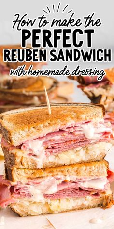 a sandwich cut in half with the words how to make the perfect reuben sandwich with homemade dressing