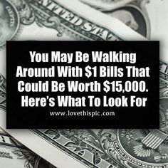 the words you may be walking around with $ 1 bills that could be worth $ 15, 000 here's what to look for