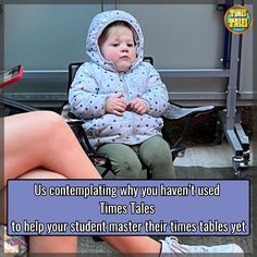 a young child sitting in a chair with a caption that reads, us contemplating why you haven't used times tables to help