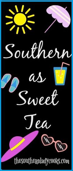 the words southern as sweet tea on a black background with sun and beach items around it