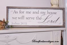 a wooden sign that says as for me and my house we will serve the lord