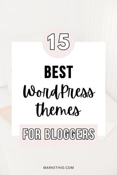 the words best wordpress themes for bloggers on top of a white background with black and