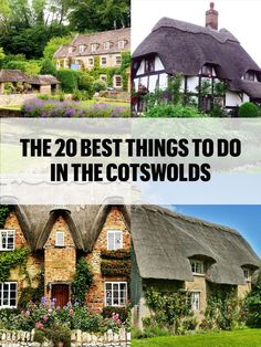 the 20 best things to do in the cotswolds, including thatched roofs