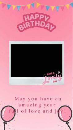 a pink birthday card with balloons and a computer screen on it that says happy birthday, may you have an amazing year for love and joy