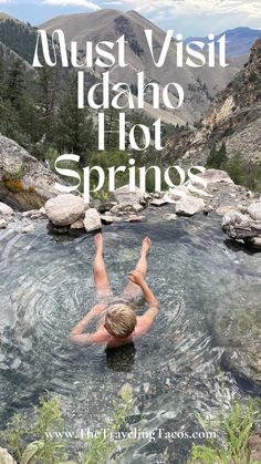 a man swimming in a river with the words must visit idaho hot springs