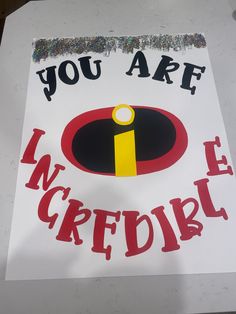 a sign that says, you are incredible