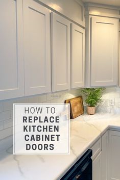 a kitchen with white cabinetry and marble counter tops that says how to replace kitchen cabinet doors