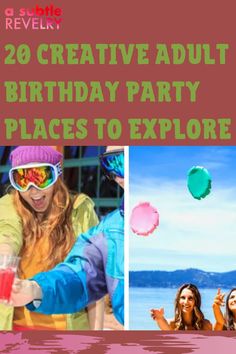 two pictures with the words, 20 creative adult birthday party places to explore