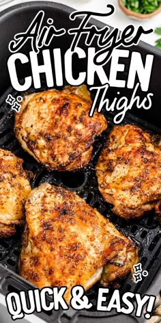 chicken thighs are cooking on the grill with text overlay that reads air fryer chicken thighs quick and easy