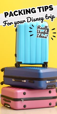 three suitcases stacked on top of each other with the words packing tips for your disney trip