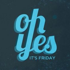 the words oh yes it's friday written in blue on a black background,