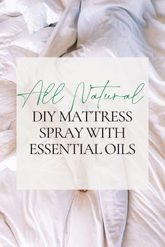 a white sheet with the words all natural diy mattress spray and essential oils on it